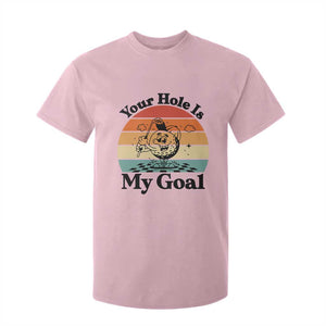 Your Hole Is My Goal T Shirt For Kid Funny Golf Gift TS12 Light Pink Print Your Wear