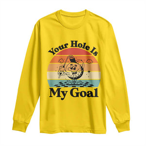 Your Hole Is My Goal Long Sleeve Shirt Funny Golf Gift TS12 Daisy Print Your Wear