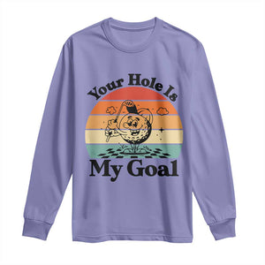 Your Hole Is My Goal Long Sleeve Shirt Funny Golf Gift TS12 Violet Print Your Wear