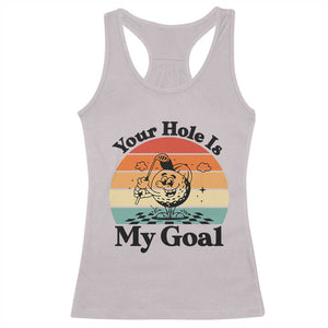 Your Hole Is My Goal Racerback Tank Top Funny Golf Gift TS12 Ice Gray Print Your Wear