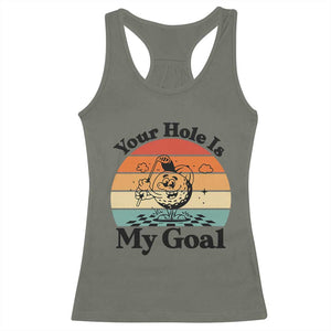Your Hole Is My Goal Racerback Tank Top Funny Golf Gift TS12 Military Green Print Your Wear