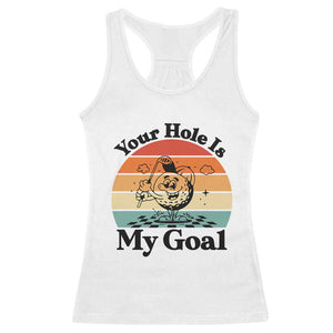 Your Hole Is My Goal Racerback Tank Top Funny Golf Gift TS12 White Print Your Wear