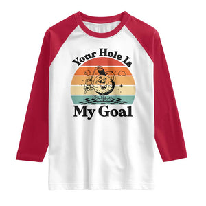 Your Hole Is My Goal Raglan Shirt Funny Golf Gift TS12 White Red Print Your Wear