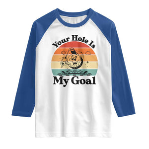 Your Hole Is My Goal Raglan Shirt Funny Golf Gift TS12 White Royal Print Your Wear