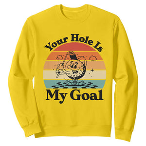 Your Hole Is My Goal Sweatshirt Funny Golf Gift TS12 Daisy Print Your Wear