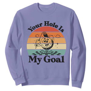 Your Hole Is My Goal Sweatshirt Funny Golf Gift TS12 Violet Print Your Wear