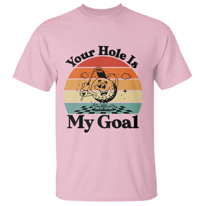 Your Hole Is My Goal T Shirt Funny Golf Gift TS12 Light Pink Print Your Wear