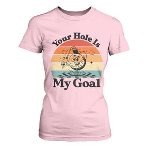 Your Hole Is My Goal T Shirt For Women Funny Golf Gift TS12 Light Pink Print Your Wear