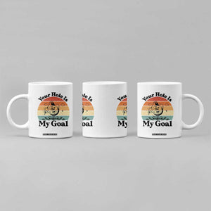 Your Hole Is My Goal Coffee Mug Funny Golf Gift TS12 Print Your Wear