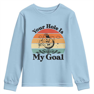 Your Hole Is My Goal Youth Sweatshirt Funny Golf Gift TS12 Light Blue Print Your Wear