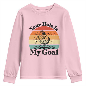 Your Hole Is My Goal Youth Sweatshirt Funny Golf Gift TS12 Light Pink Print Your Wear