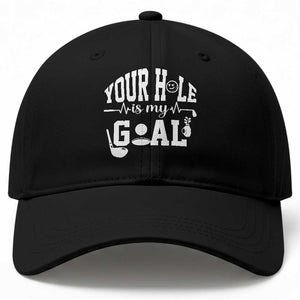 Funny Golf Quote Baseball Cap Your Hole Is My Goal TS12 Print Your Wear