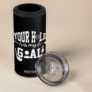 Funny Golf Quote 4 in 1 Can Cooler Tumbler Your Hole Is My Goal TS12 Print Your Wear