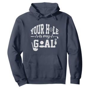 Funny Golf Quote Hoodie Your Hole Is My Goal TS12 Navy Print Your Wear