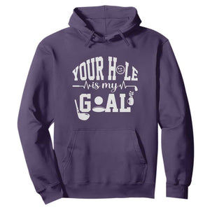 Funny Golf Quote Hoodie Your Hole Is My Goal TS12 Purple Print Your Wear