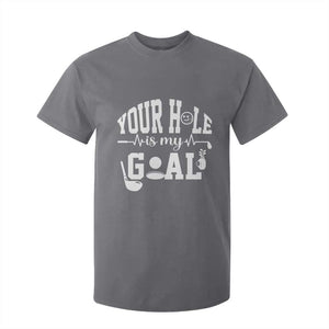 Funny Golf Quote T Shirt For Kid Your Hole Is My Goal TS12 Charcoal Print Your Wear