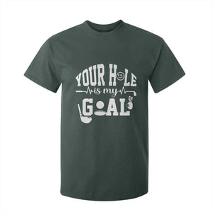 Funny Golf Quote T Shirt For Kid Your Hole Is My Goal TS12 Dark Forest Green Print Your Wear