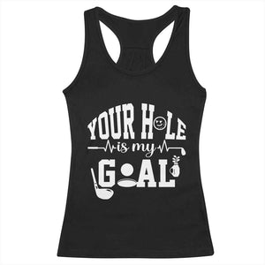 Funny Golf Quote Racerback Tank Top Your Hole Is My Goal TS12 Black Print Your Wear