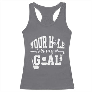 Funny Golf Quote Racerback Tank Top Your Hole Is My Goal TS12 Charcoal Print Your Wear