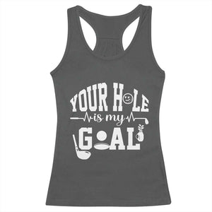 Funny Golf Quote Racerback Tank Top Your Hole Is My Goal TS12 Dark Heather Print Your Wear