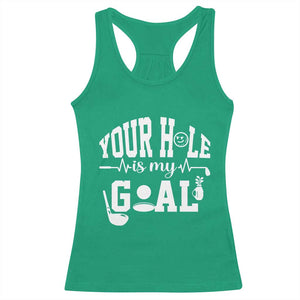 Funny Golf Quote Racerback Tank Top Your Hole Is My Goal TS12 Irish Green Print Your Wear