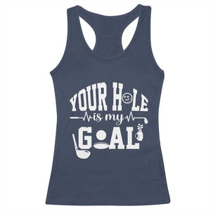 Funny Golf Quote Racerback Tank Top Your Hole Is My Goal TS12 Navy Print Your Wear