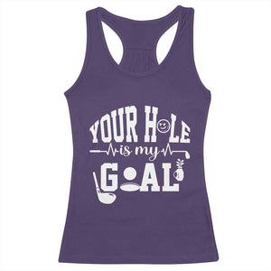Funny Golf Quote Racerback Tank Top Your Hole Is My Goal TS12 Purple Print Your Wear