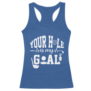 Funny Golf Quote Racerback Tank Top Your Hole Is My Goal TS12 Royal Blue Print Your Wear