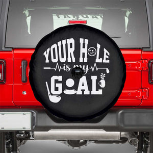 Funny Golf Quote Spare Tire Cover Your Hole Is My Goal TS12 Black Print Your Wear