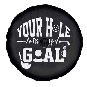 Funny Golf Quote Spare Tire Cover Your Hole Is My Goal TS12 Print Your Wear
