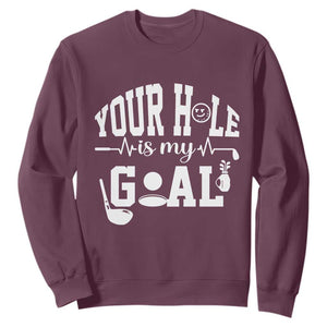 Funny Golf Quote Sweatshirt Your Hole Is My Goal TS12 Maroon Print Your Wear