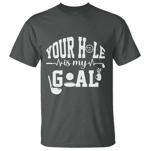 Funny Golf Quote T Shirt Your Hole Is My Goal TS12 Dark Heather Print Your Wear