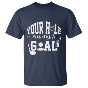 Funny Golf Quote T Shirt Your Hole Is My Goal TS12 Navy Print Your Wear