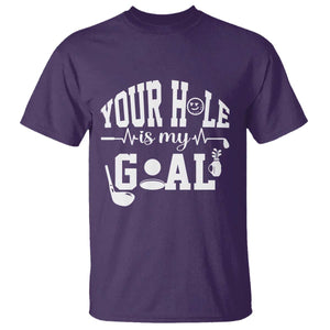 Funny Golf Quote T Shirt Your Hole Is My Goal TS12 Purple Print Your Wear