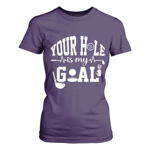 Funny Golf Quote T Shirt For Women Your Hole Is My Goal TS12 Purple Print Your Wear