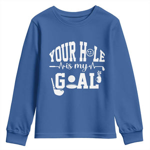 Funny Golf Quote Youth Sweatshirt Your Hole Is My Goal TS12 Royal Blue Print Your Wear