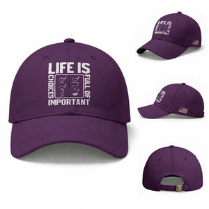 Life Is Full Of Important Choices Baseball Cap Golf Lover Gift TS12 Baseball Cap Universal Fit Purple Print Your Wear