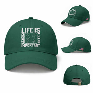 Life Is Full Of Important Choices Baseball Cap Golf Lover Gift TS12 Baseball Cap Universal Fit Irish Green Print Your Wear