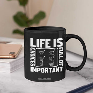 Life Is Full Of Important Choices Coffee Mug Golf Lover Gift TS12 Print Your Wear