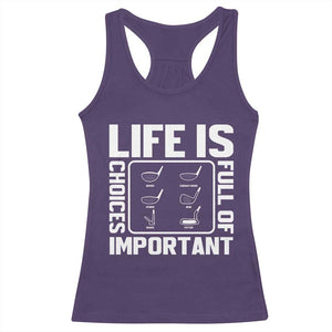 Life Is Full Of Important Choices Racerback Tank Top Golf Lover Gift TS12 Purple Print Your Wear