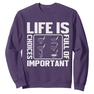 Life Is Full Of Important Choices Sweatshirt Golf Lover Gift TS12 Purple Print Your Wear