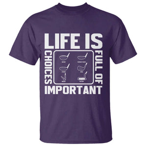 Life Is Full Of Important Choices T Shirt Golf Lover Gift TS12 Purple Print Your Wear