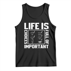 Life Is Full Of Important Choices Tank Top Golf Lover Gift TS12 Black Print Your Wear