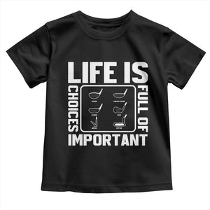 Life Is Full Of Important Choices Toddler T Shirt Golf Lover Gift TS12 Black Print Your Wear