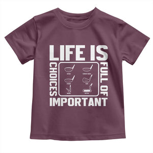 Life Is Full Of Important Choices Toddler T Shirt Golf Lover Gift TS12 Maroon Print Your Wear