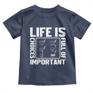 Life Is Full Of Important Choices Toddler T Shirt Golf Lover Gift TS12 Navy Print Your Wear