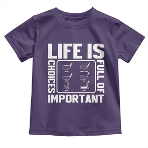 Life Is Full Of Important Choices Toddler T Shirt Golf Lover Gift TS12 Purple Print Your Wear