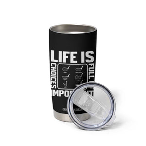 Life Is Full Of Important Choices Tumbler Cup Golf Lover Gift TS12 Print Your Wear