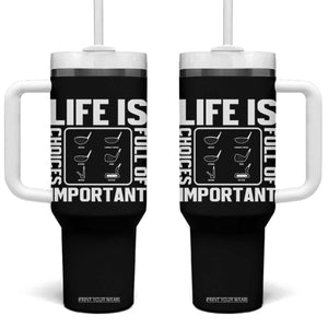 Life Is Full Of Important Choices Tumbler With Handle Golf Lover Gift TS12 One Size: 40 oz Black Print Your Wear