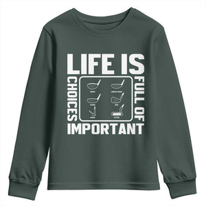 Life Is Full Of Important Choices Youth Sweatshirt Golf Lover Gift TS12 Dark Forest Green Print Your Wear